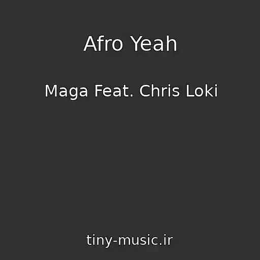 کاور آهنگ Afro Yeah از Maga Feat. Chris Loki