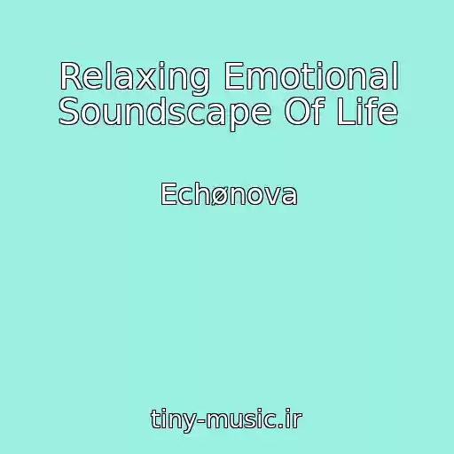 کاور آهنگ Relaxing Emotional Soundscape Of Life از Echønova