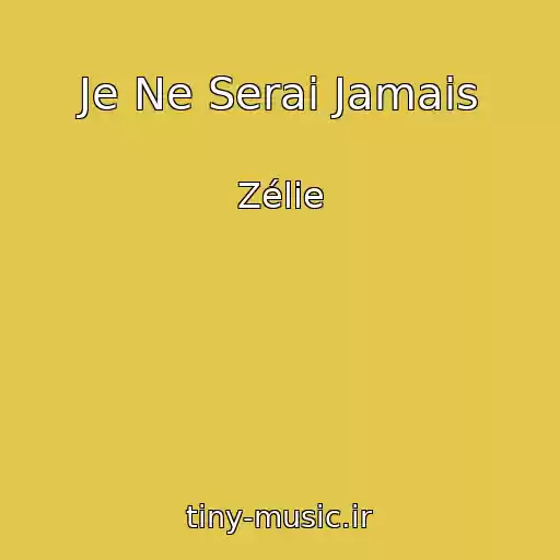 کاور آهنگ Je Ne Serai Jamais از Zélie
