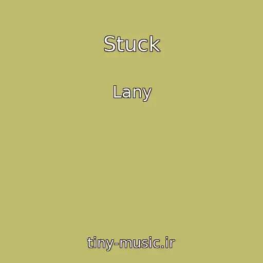 کاور آهنگ Stuck از Lany