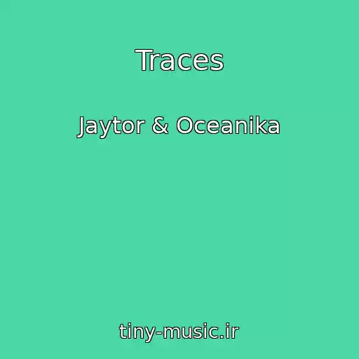 کاور آهنگ Traces از Jaytor & Oceanika