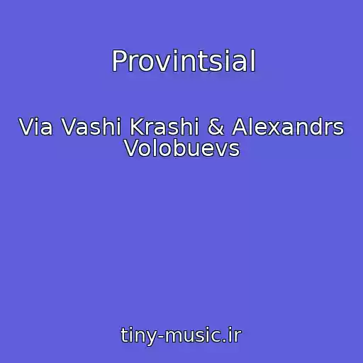 کاور آهنگ Provintsial از Via Vashi Krashi & Alexandrs Volobuevs