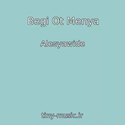 کاور آهنگ Begi Ot Menya از Alesyawide
