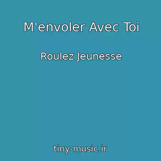 کاور آهنگ M'envoler Avec Toi از Roulez Jeunesse