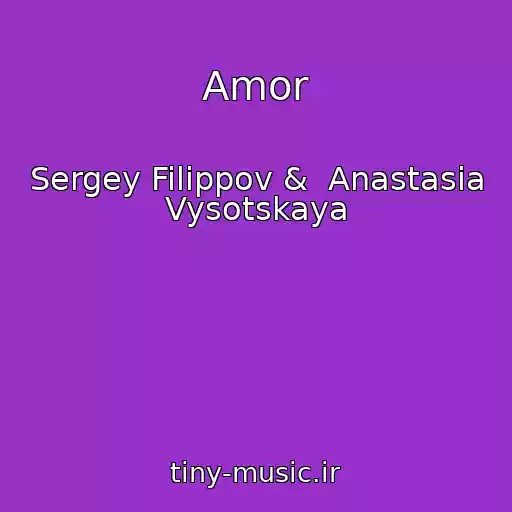 کاور آهنگ Amor از Sergey Filippov &  Anastasia Vysotskaya