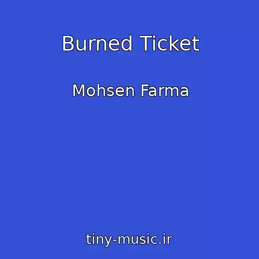 کاور آهنگ Burned Ticket از Mohsen Farma