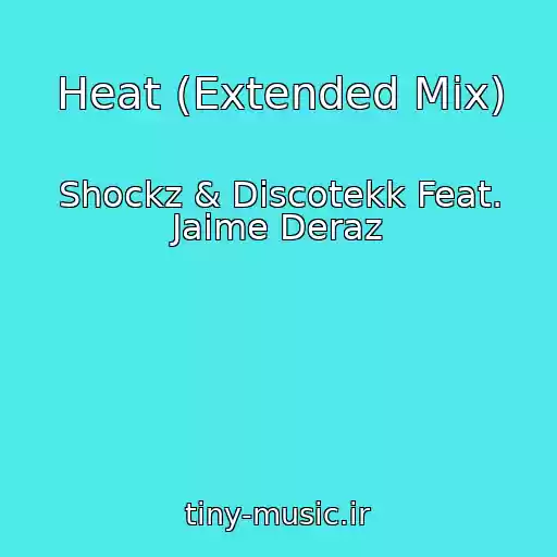 کاور آهنگ Heat (Extended Mix) از Shockz & Discotekk Feat. Jaime Deraz