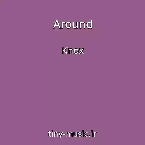 کاور آهنگ Around از Knox