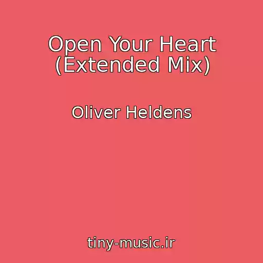 کاور آهنگ Open Your Heart (Extended Mix) از Oliver Heldens