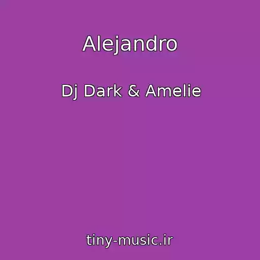 کاور آهنگ Alejandro از Dj Dark & Amelie