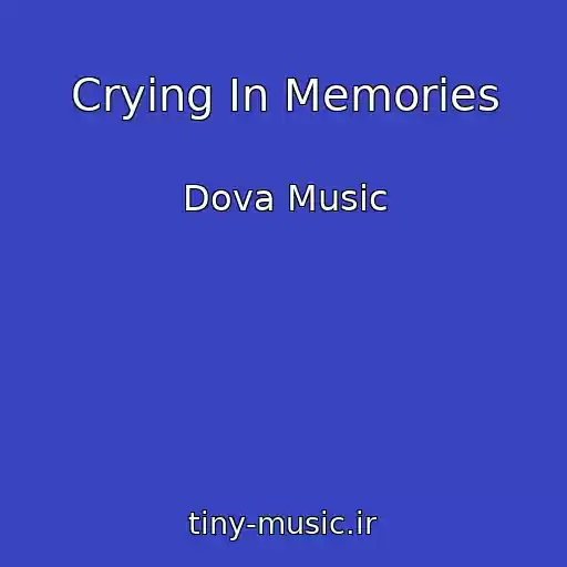 کاور آهنگ Crying In Memories از Dova Music