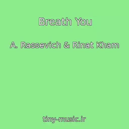 کاور آهنگ Breath You از A. Rassevich & Rinat Kham