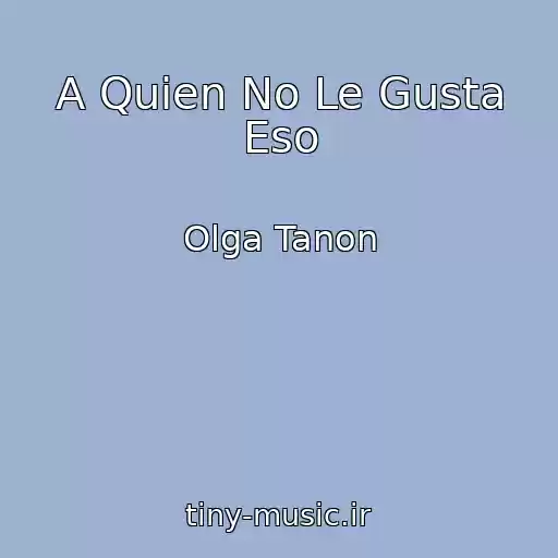 کاور آهنگ A Quien No Le Gusta Eso از Olga Tanon