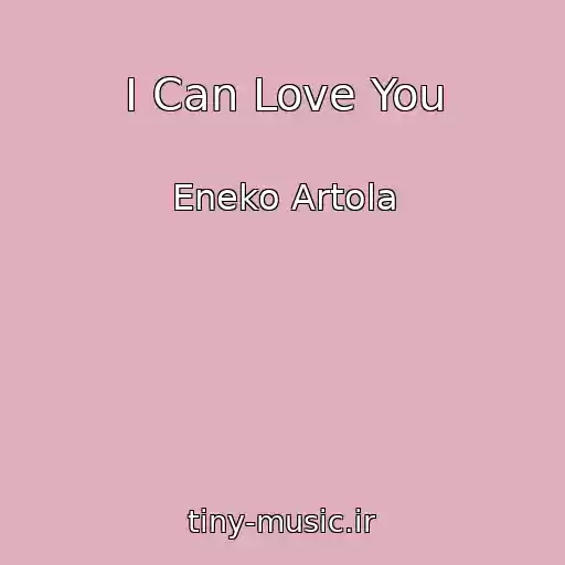 کاور آهنگ I Can Love You از Eneko Artola