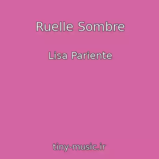 کاور آهنگ Ruelle Sombre از Lisa Pariente