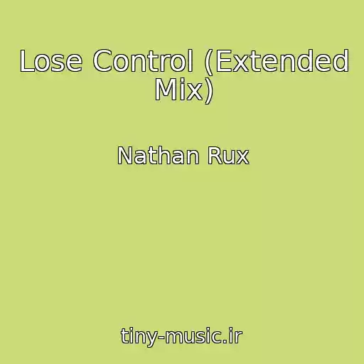 کاور آهنگ Lose Control (Extended Mix) از Nathan Rux