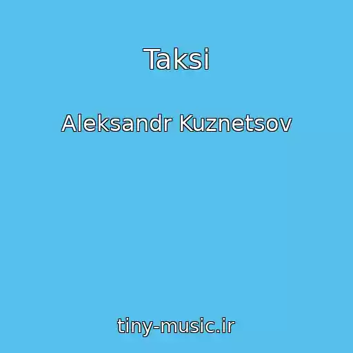 کاور آهنگ Taksi از Aleksandr Kuznetsov