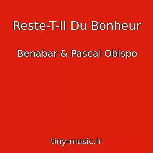 کاور آهنگ Reste-T-Il Du Bonheur از Benabar & Pascal Obispo