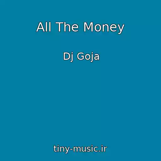 کاور آهنگ All The Money از Dj Goja