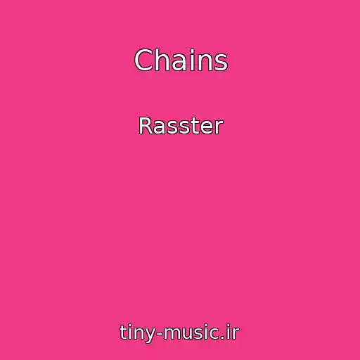کاور آهنگ Chains از Rasster