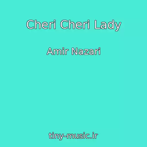 کاور آهنگ Cheri Cheri Lady از Amir Nazari