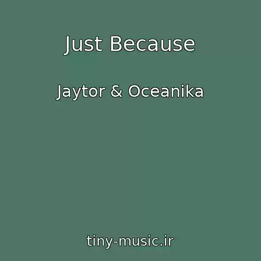 کاور آهنگ Just Because از Jaytor & Oceanika