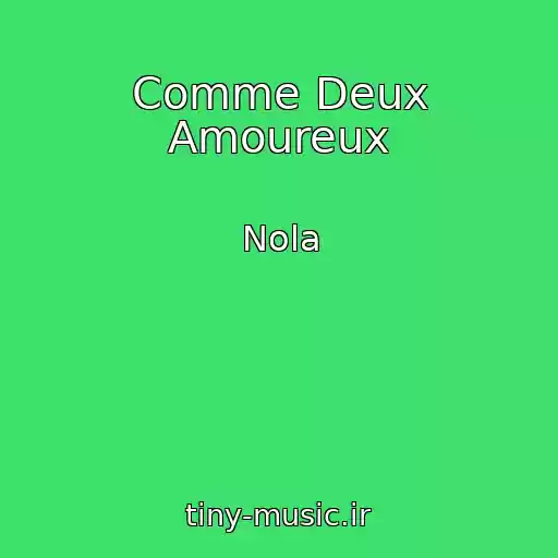 کاور آهنگ Comme Deux Amoureux از Nola