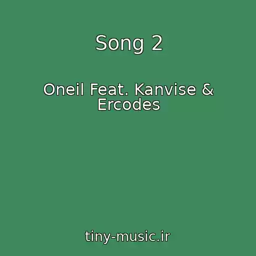 کاور آهنگ Song 2 از Oneil Feat. Kanvise & Ercodes
