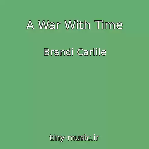 کاور آهنگ A War With Time از Brandi Carlile