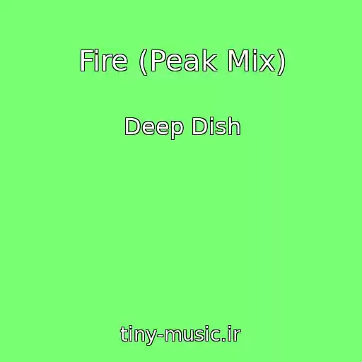 کاور آهنگ Fire (Peak Mix) از Deep Dish