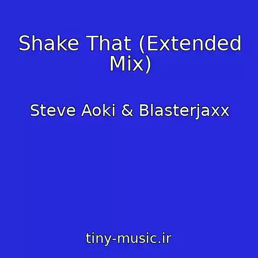 کاور آهنگ Shake That (Extended Mix) از Steve Aoki & Blasterjaxx