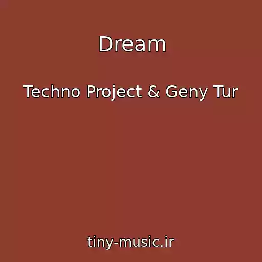کاور آهنگ Dream از Techno Project & Geny Tur
