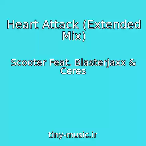 کاور آهنگ Heart Attack (Extended Mix) از Scooter Feat. Blasterjaxx & Ceres