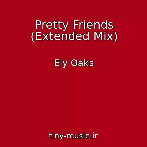 کاور آهنگ Pretty Friends (Extended Mix) از Ely Oaks