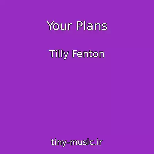کاور آهنگ Your Plans از Tilly Fenton