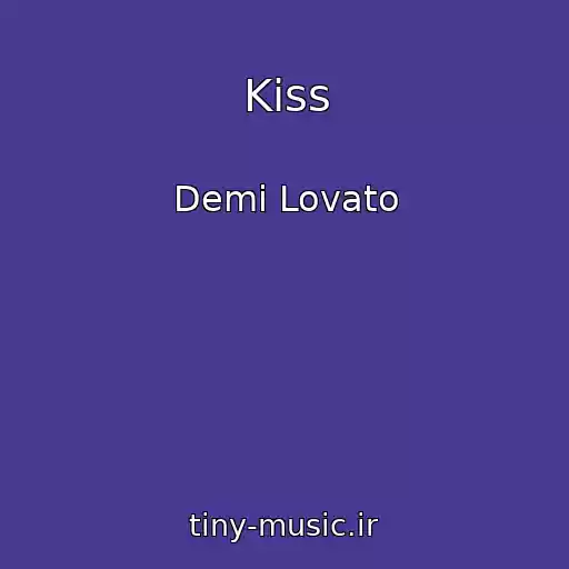 کاور آهنگ Kiss از Demi Lovato