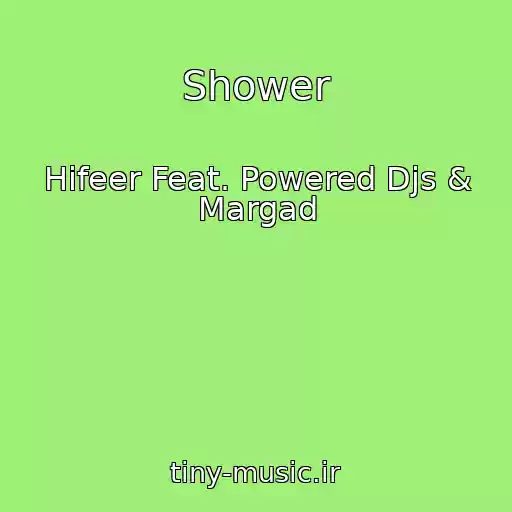 کاور آهنگ Shower از Hifeer Feat. Powered Djs & Margad