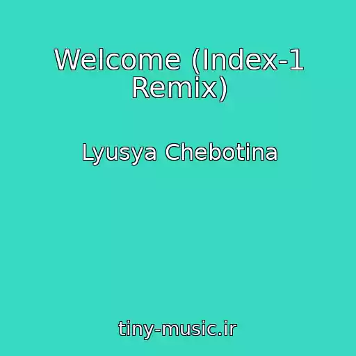 کاور آهنگ Welcome (Index-1 Remix) از Lyusya Chebotina