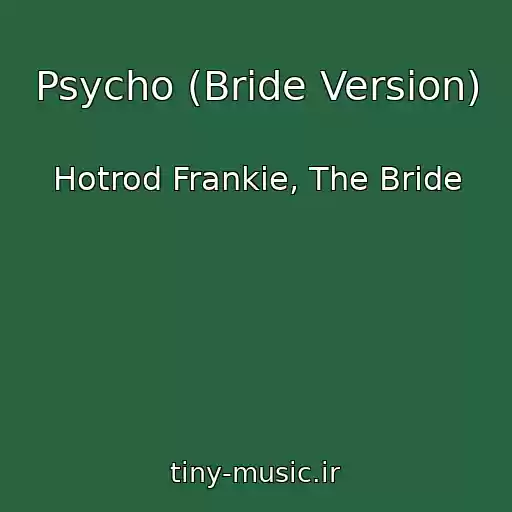 کاور آهنگ Psycho (Bride Version) از Hotrod Frankie, The Bride
