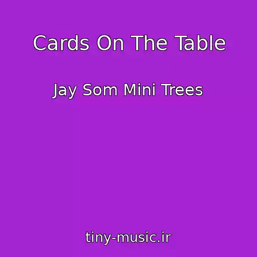 کاور آهنگ Cards On The Table از Jay Som Mini Trees