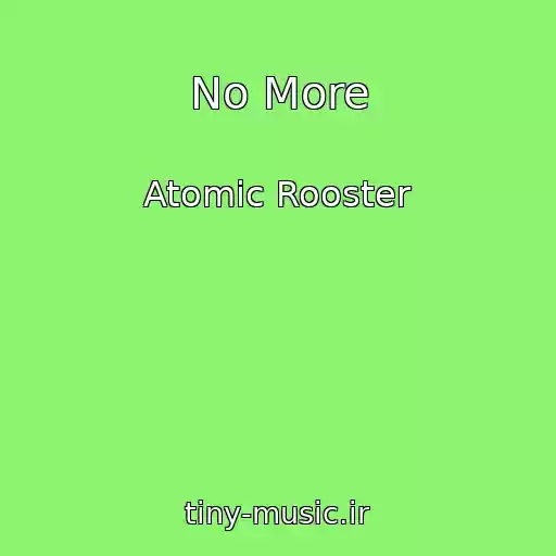 کاور آهنگ No More از Atomic Rooster