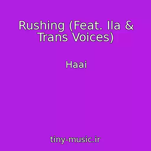 کاور آهنگ Rushing (Feat. Ila & Trans Voices) از Haai