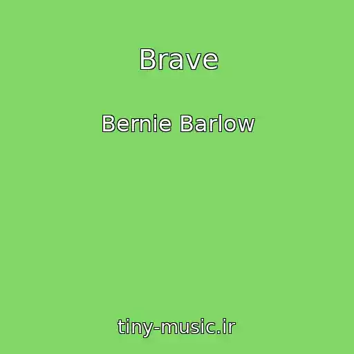 کاور آهنگ Brave از Bernie Barlow