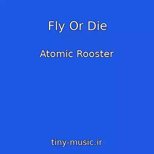 کاور آهنگ Fly Or Die از Atomic Rooster