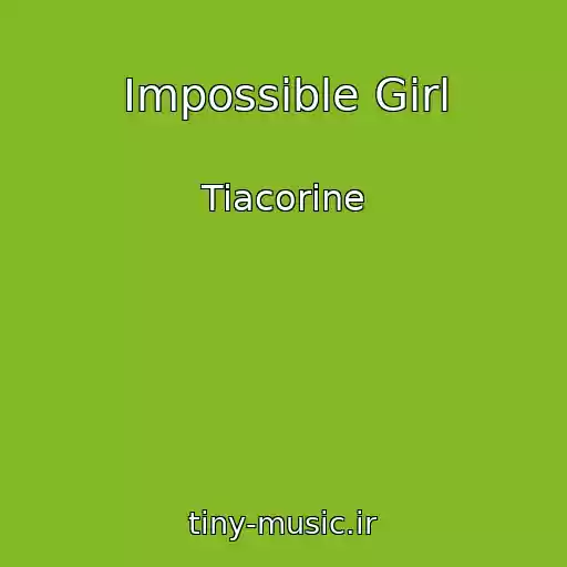 کاور آهنگ Impossible Girl از Tiacorine