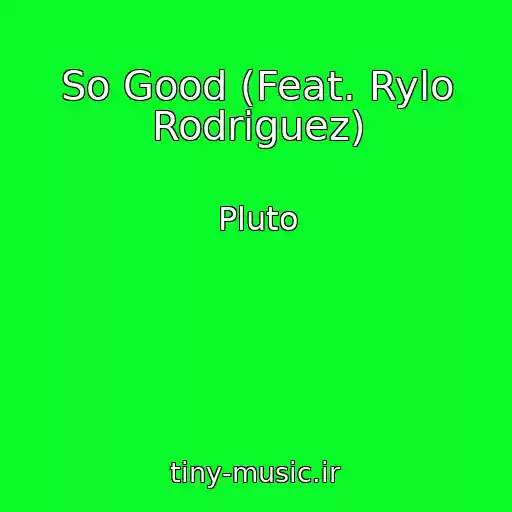 کاور آهنگ So Good (Feat. Rylo Rodriguez) از Pluto