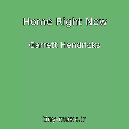 کاور آهنگ Home Right Now از Garrett Hendricks
