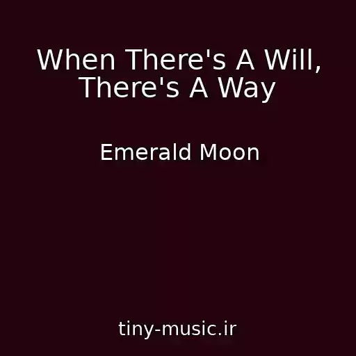 کاور آهنگ When There's A Will, There's A Way از Emerald Moon