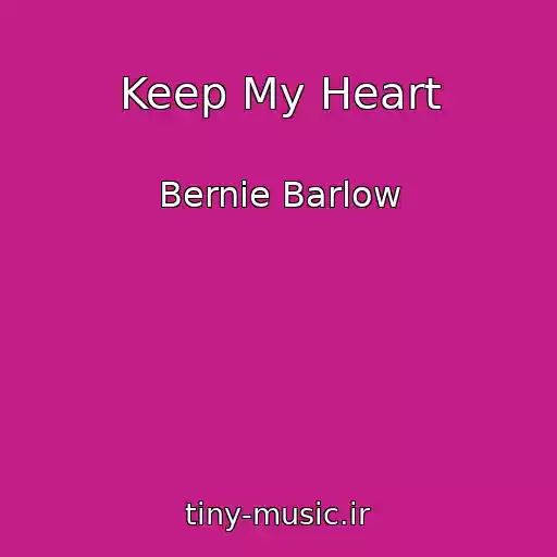 کاور آهنگ Keep My Heart از Bernie Barlow