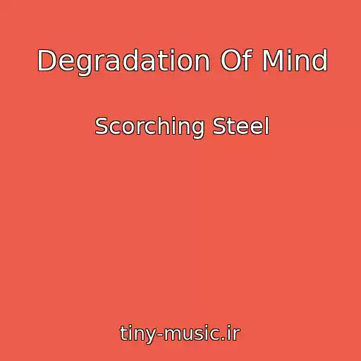 کاور آهنگ Degradation Of Mind از Scorching Steel